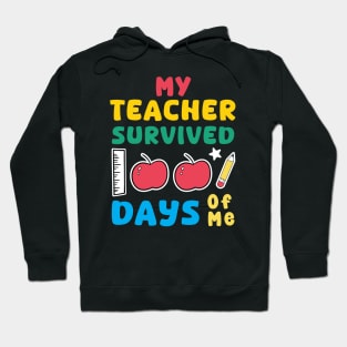 my teacher survived 100 days of me 100 days of school celebration Hoodie